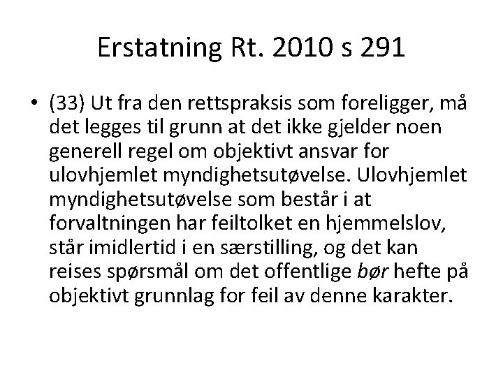 Erstatning Rt. 2010 s 291 • (33) Ut fra den rettspraksis som foreligger, må