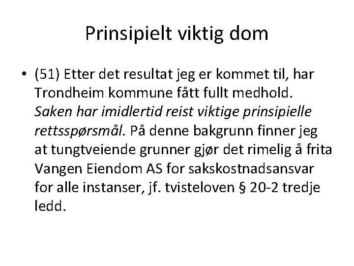 Prinsipielt viktig dom • (51) Etter det resultat jeg er kommet til, har Trondheim