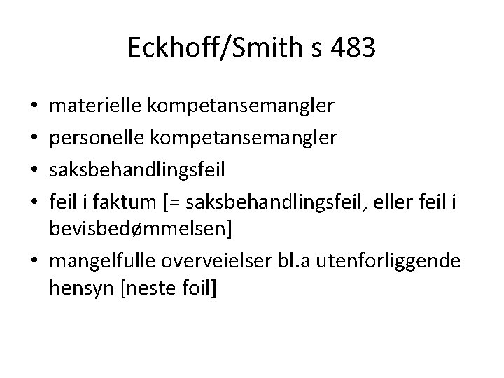 Eckhoff/Smith s 483 materielle kompetansemangler personelle kompetansemangler saksbehandlingsfeil i faktum [= saksbehandlingsfeil, eller feil