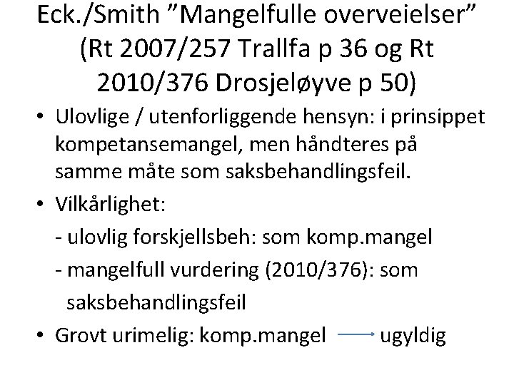 Eck. /Smith ”Mangelfulle overveielser” (Rt 2007/257 Trallfa p 36 og Rt 2010/376 Drosjeløyve p