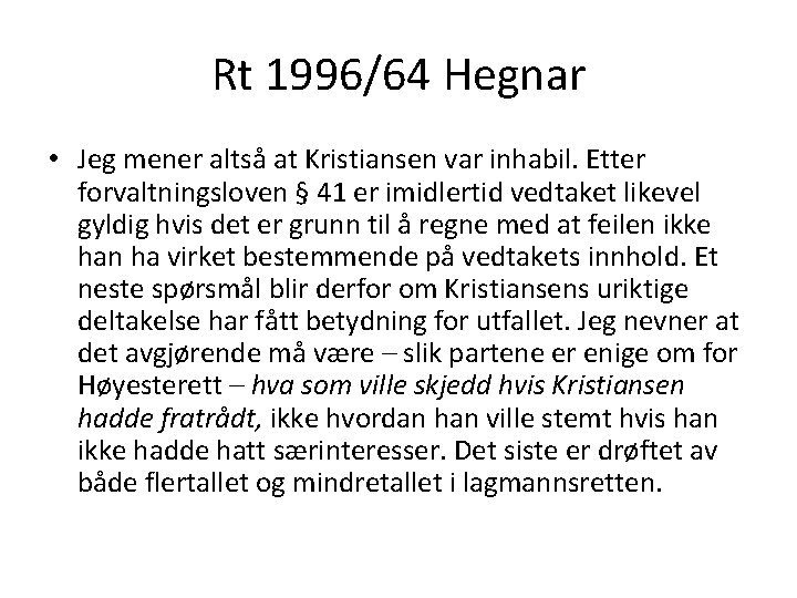Rt 1996/64 Hegnar • Jeg mener altså at Kristiansen var inhabil. Etter forvaltningsloven §