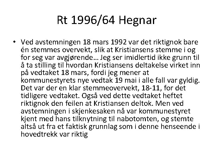 Rt 1996/64 Hegnar • Ved avstemningen 18 mars 1992 var det riktignok bare én