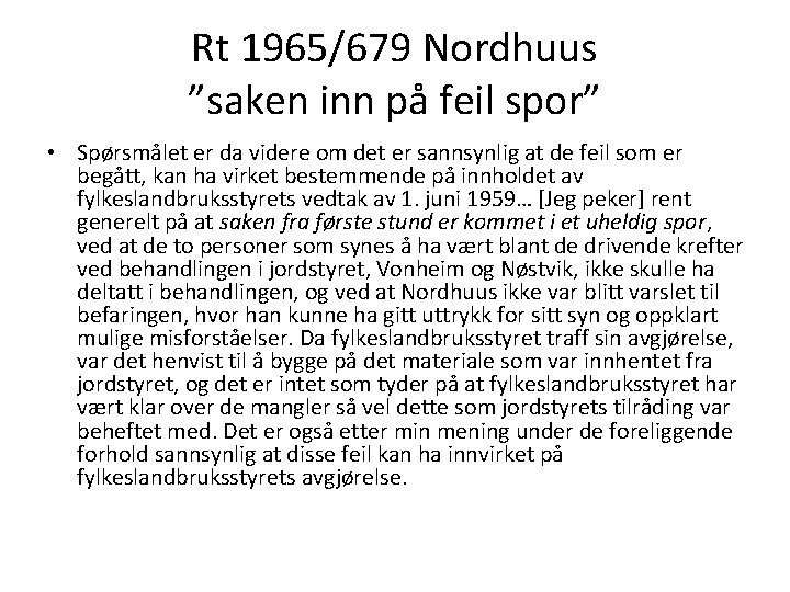Rt 1965/679 Nordhuus ”saken inn på feil spor” • Spørsmålet er da videre om