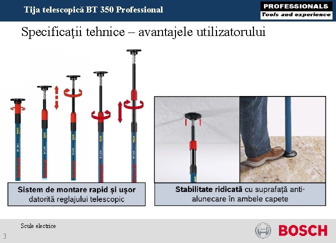 Tija telescopică BT 350 Professional Specificaţii tehnice – avantajele utilizatorului Scule electrice 3 