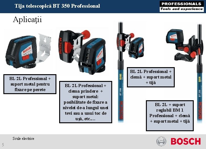 Tija telescopică BT 350 Professional Aplicaţii BL 2 L Professional + suport metal pentru