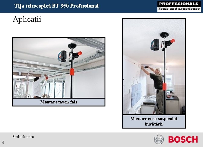 Tija telescopică BT 350 Professional Aplicaţii Montare tavan fals Montare corp suspendat bucătării Scule