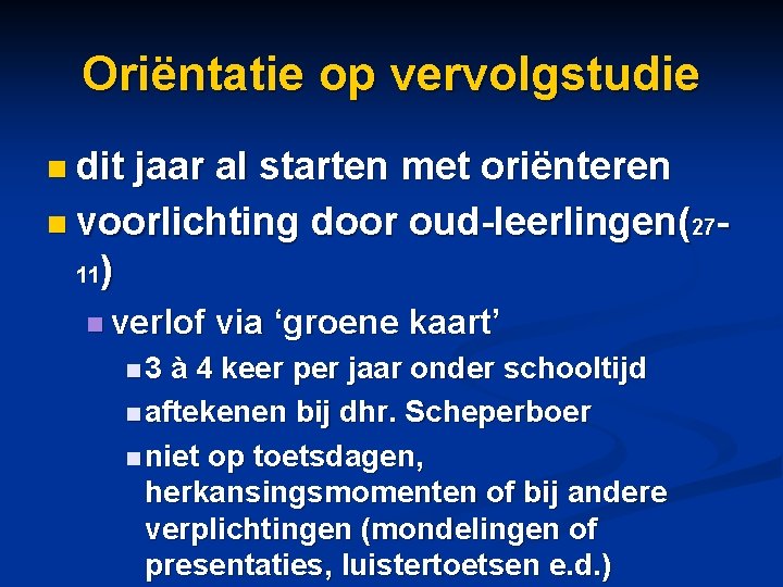 Oriëntatie op vervolgstudie n dit jaar al starten met oriënteren n voorlichting door oud-leerlingen(2711)