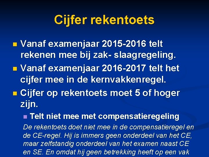 Cijfer rekentoets Vanaf examenjaar 2015 -2016 telt rekenen mee bij zak- slaagregeling. n Vanaf