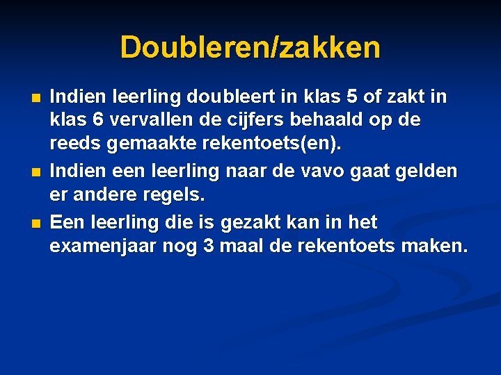 Doubleren/zakken n Indien leerling doubleert in klas 5 of zakt in klas 6 vervallen