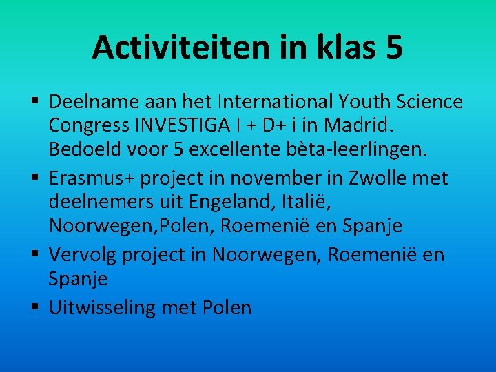 Activiteiten in klas 5 § Deelname aan het International Youth Science Congress INVESTIGA I