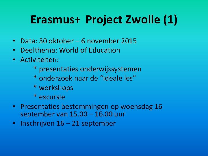 Erasmus+ Project Zwolle (1) • Data: 30 oktober – 6 november 2015 • Deelthema: