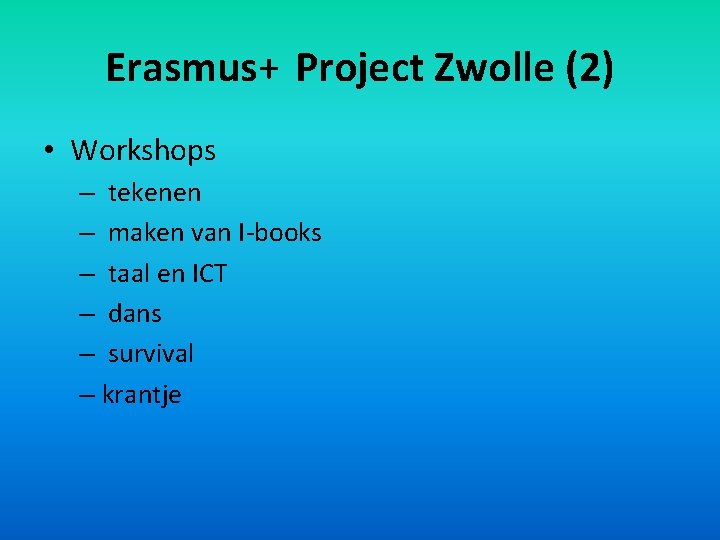 Erasmus+ Project Zwolle (2) • Workshops – tekenen – maken van I-books – taal