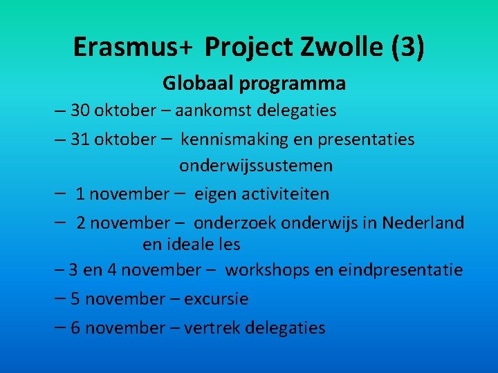 Erasmus+ Project Zwolle (3) Globaal programma – 30 oktober – aankomst delegaties – 31
