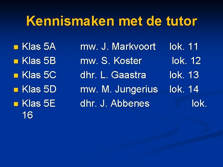 Kennismaken met de tutor Klas 5 A n Klas 5 B n Klas 5