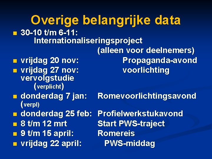 Overige belangrijke data n n n n 30 -10 t/m 6 -11: Internationaliseringsproject (alleen