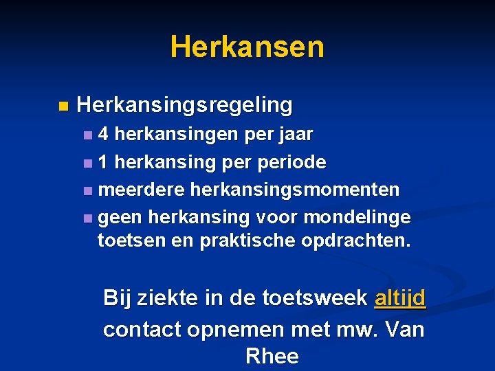 Herkansen n Herkansingsregeling 4 herkansingen per jaar n 1 herkansing periode n meerdere herkansingsmomenten