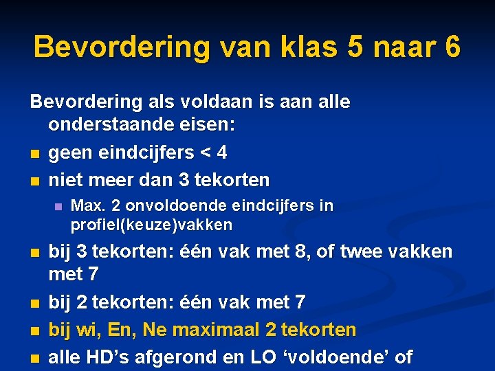 Bevordering van klas 5 naar 6 Bevordering als voldaan is aan alle onderstaande eisen: