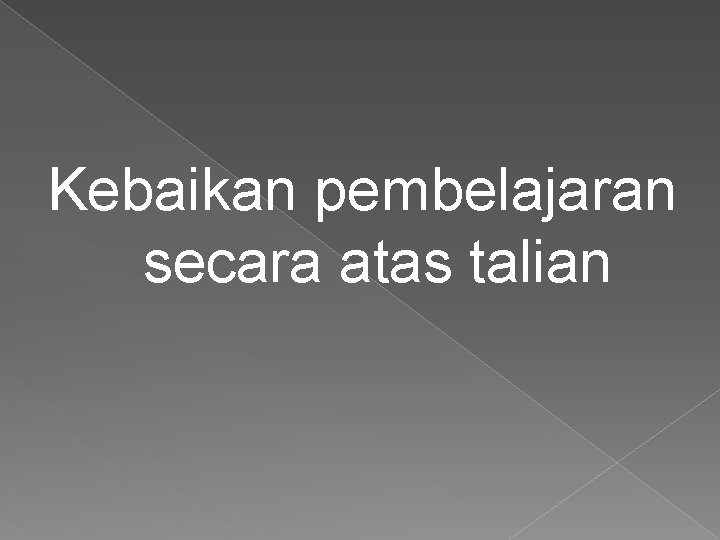 Kebaikan pembelajaran secara atas talian 