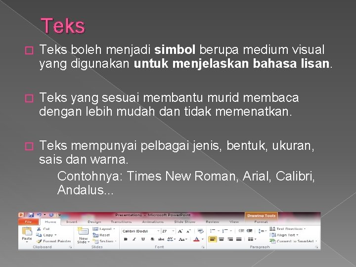 Teks � Teks boleh menjadi simbol berupa medium visual yang digunakan untuk menjelaskan bahasa