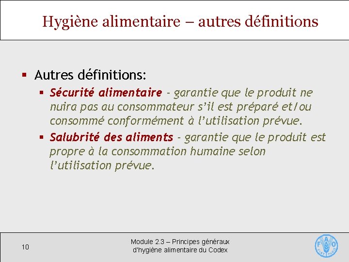 Hygiène alimentaire – autres définitions § Autres définitions: § Sécurité alimentaire - garantie que
