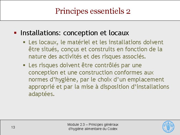 Principes essentiels 2 § Installations: conception et locaux § Les locaux, le matériel et