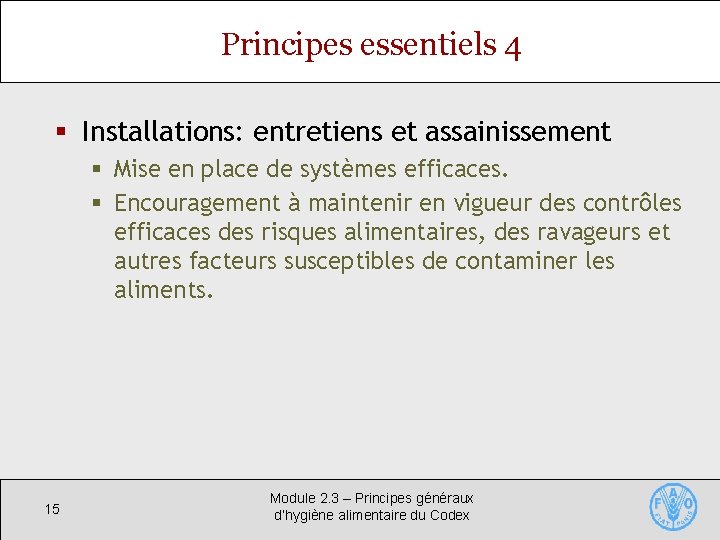 Principes essentiels 4 § Installations: entretiens et assainissement § Mise en place de systèmes