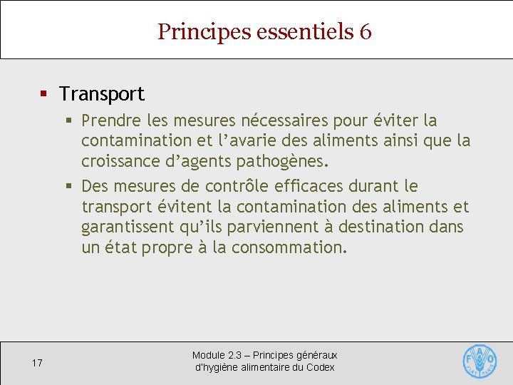 Principes essentiels 6 § Transport § Prendre les mesures nécessaires pour éviter la contamination