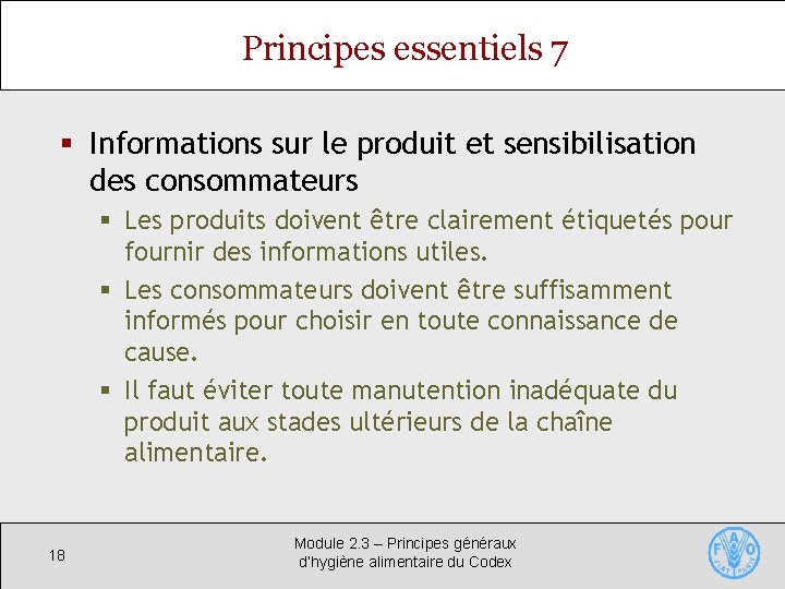 Principes essentiels 7 § Informations sur le produit et sensibilisation des consommateurs § Les