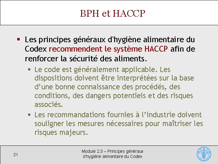 BPH et HACCP § Les principes généraux d'hygiène alimentaire du Codex recommendent le système