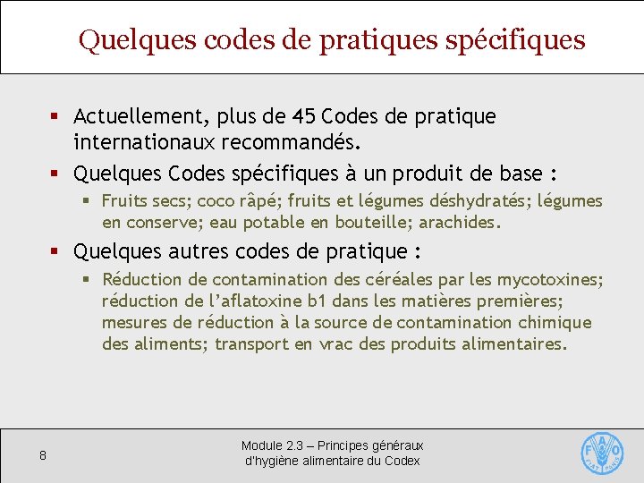 Quelques codes de pratiques spécifiques § Actuellement, plus de 45 Codes de pratique internationaux