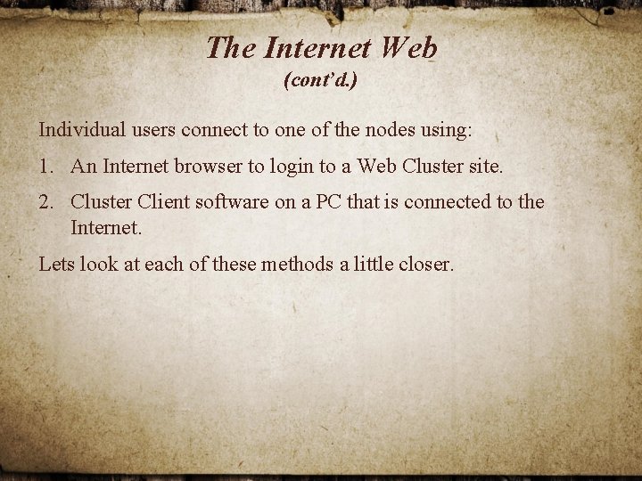 The Internet Web (cont’d. ) Individual users connect to one of the nodes using: