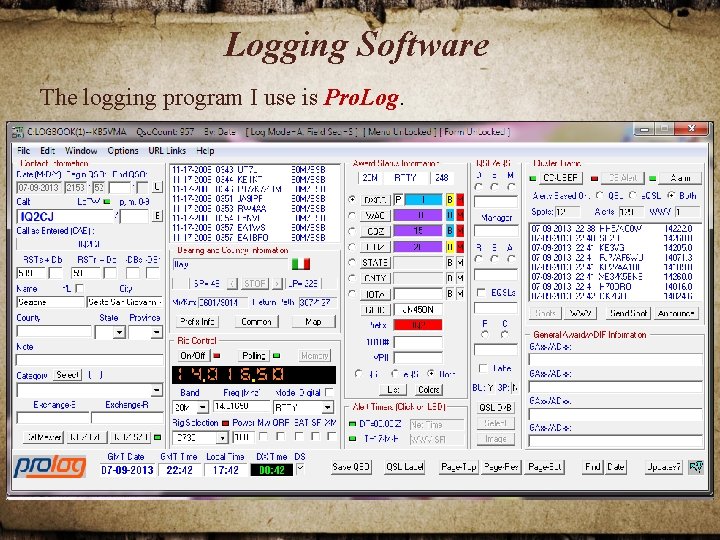 Logging Software The logging program I use is Pro. Log. IQ 2 CJ 