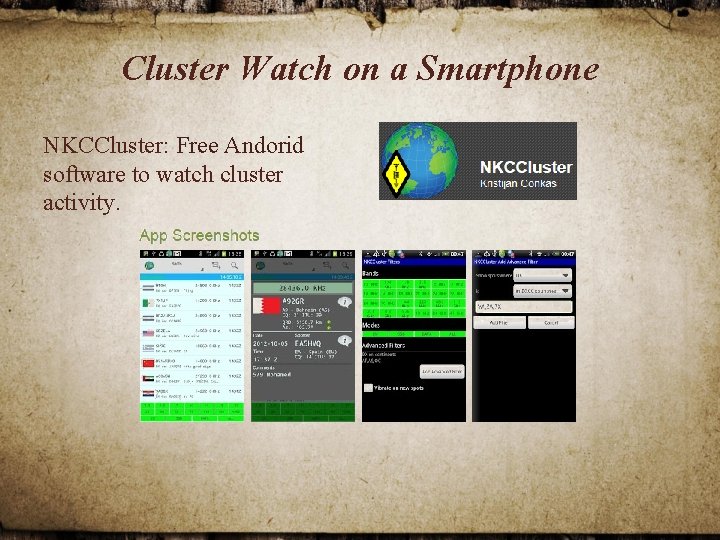 Cluster Watch on a Smartphone NKCCluster: Free Andorid software to watch cluster activity. 