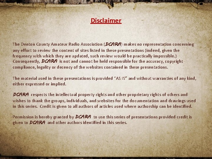 Disclaimer The Denton County Amateur Radio Association (DCARA) makes no representation concerning any effort