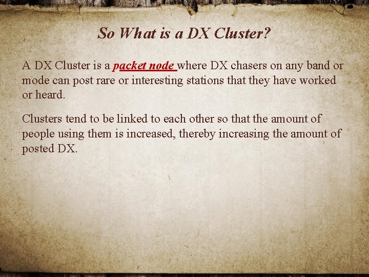 So What is a DX Cluster? A DX Cluster is a packet node where