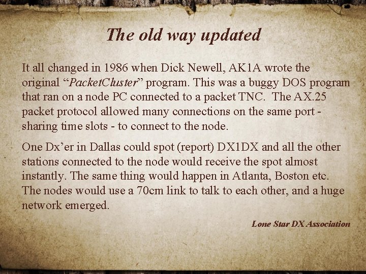 The old way updated It all changed in 1986 when Dick Newell, AK 1