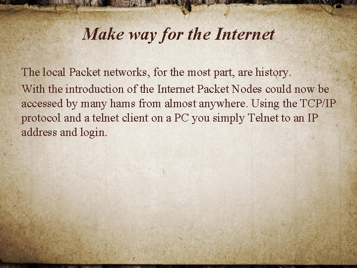 Make way for the Internet The local Packet networks, for the most part, are