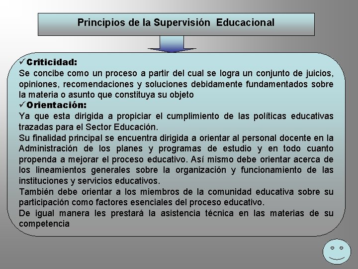 Principios de la Supervisión Educacional üCriticidad: Se concibe como un proceso a partir del