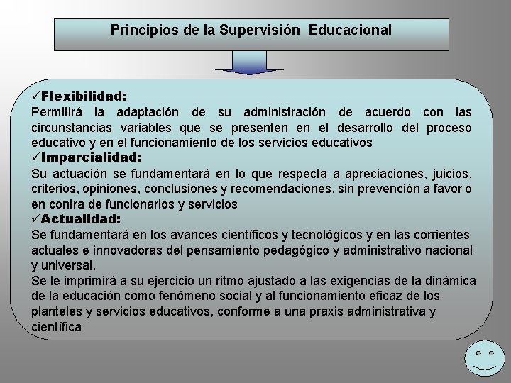 Principios de la Supervisión Educacional üFlexibilidad: Permitirá la adaptación de su administración de acuerdo