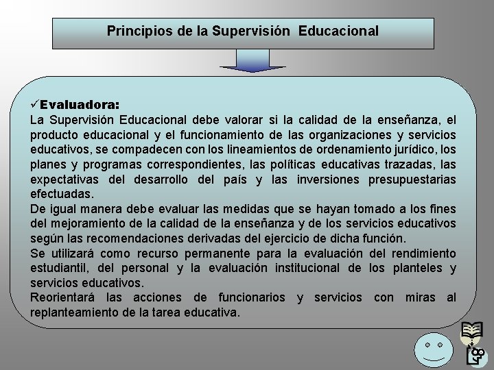 Principios de la Supervisión Educacional üEvaluadora: La Supervisión Educacional debe valorar si la calidad