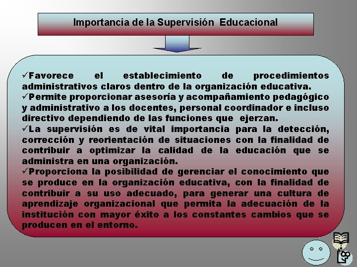 Importancia de la Supervisión Educacional üFavorece el establecimiento de procedimientos administrativos claros dentro de