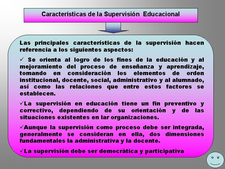 Características de la Supervisión Educacional Las principales características de la supervisión hacen referencia a