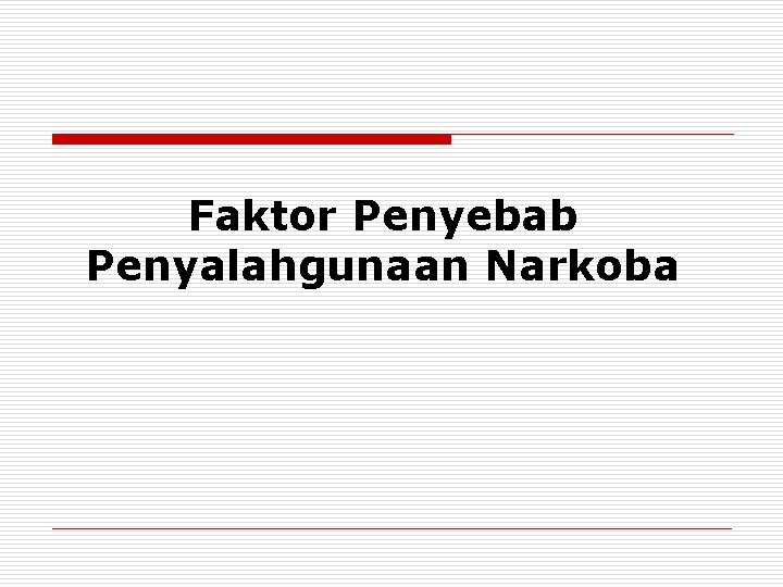 Faktor Penyebab Penyalahgunaan Narkoba 