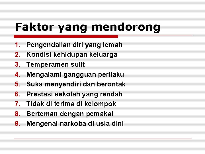 Faktor yang mendorong 1. 2. 3. 4. 5. 6. 7. 8. 9. Pengendalian diri