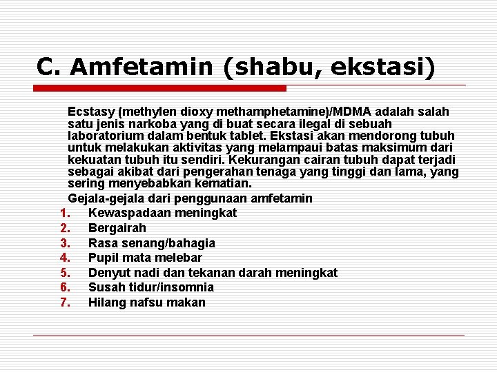 C. Amfetamin (shabu, ekstasi) Ecstasy (methylen dioxy methamphetamine)/MDMA adalah satu jenis narkoba yang di
