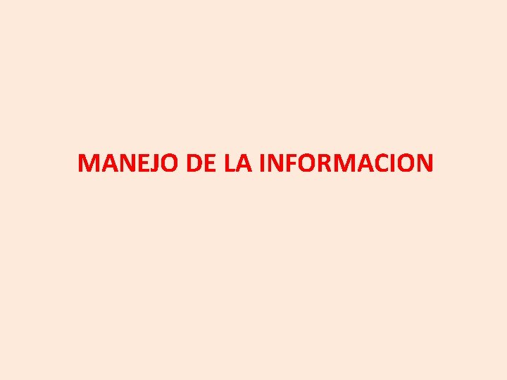 MANEJO DE LA INFORMACION 