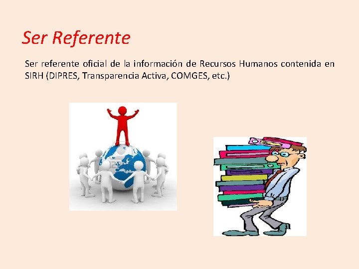 Ser Referente Ser referente oficial de la información de Recursos Humanos contenida en SIRH