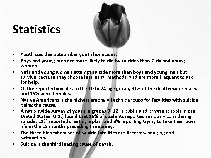 Statistics • • Youth suicides outnumber youth homicides. Boys and young men are more