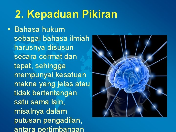 2. Kepaduan Pikiran • Bahasa hukum sebagai bahasa ilmiah harusnya disusun secara cermat dan 2. Kepaduan Pikiran • Bahasa hukum sebagai bahasa ilmiah harusnya disusun secara cermat dan