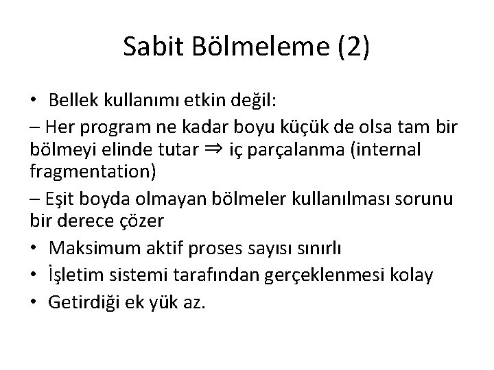 Sabit Bölmeleme (2) • Bellek kullanımı etkin değil: – Her program ne kadar boyu